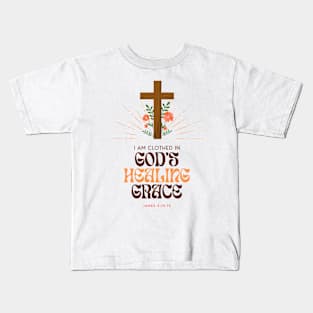 I Am Clothed In God's Healing Grace Christian Girl Kids T-Shirt